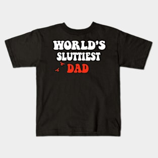 Funny Meme Shirt - WORLD'S SLUTTIEST DAD Joke Kids T-Shirt